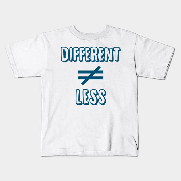 Different is not equal to Less Kids T-Shirt by giovanniiiii